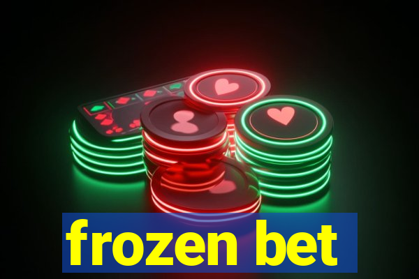 frozen bet